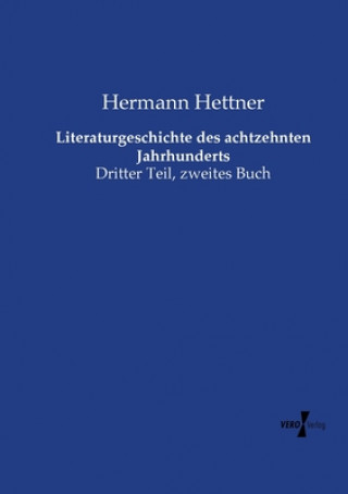 Kniha Literaturgeschichte des achtzehnten Jahrhunderts Hermann Hettner