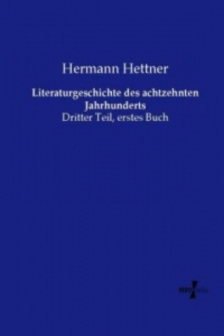 Knjiga Literaturgeschichte des achtzehnten Jahrhunderts Hermann Hettner