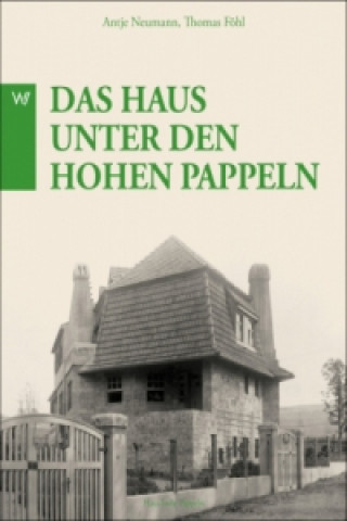 Könyv Henry Van de Velde - Das Haus unter den hohen Pappeln Antje Neumann