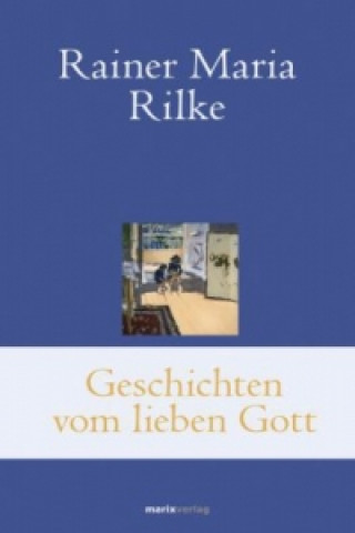 Carte Geschichten vom lieben Gott Rainer Maria Rilke