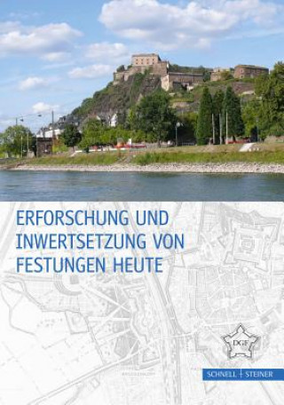 Книга Erforschung und Inwertsetzung von Festungen heute Deutsche Gesellschaft für Festungsforschung