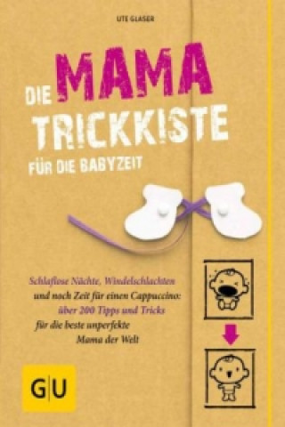 Kniha Die Mama-Trickkiste für die Babyzeit Ute Glaser