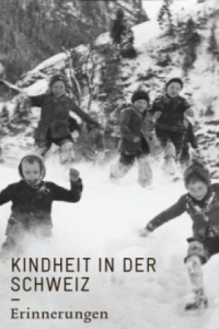 Книга Kindheit in der Schweiz Erwin Künzli