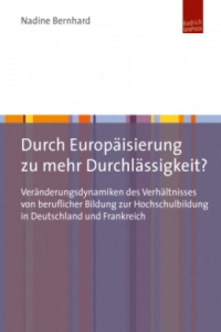 Kniha Durch Europäisierung zu mehr Durchlässigkeit? Nadine Bernhard