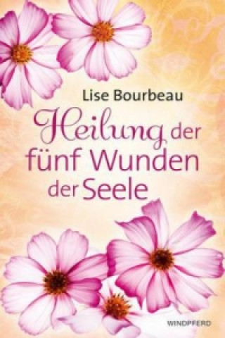 Kniha Heilung der fünf Wunden der Seele Lise Bourbeau