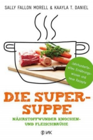 Kniha Die Super-Suppe Sally Fallon Morell