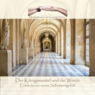 Audio Der Königsmantel und die Würde, Audio-CD Georg Huber