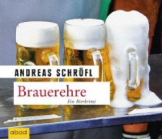 Audio Brauerehre, 6 Audio-CDs Andreas Schröfl