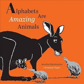 Carte Alphabets are Amazing Animals - PB Anushka Ravishankar