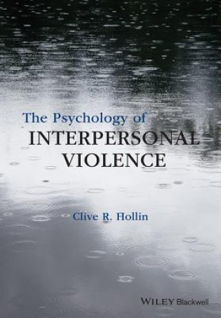 Könyv Psychology of Interpersonal Violence Clive R. Hollin