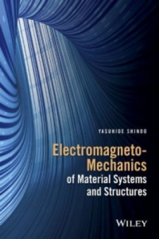 Carte Electromagneto-Mechanics of Material Systems and Structures Yasuhide Shindo
