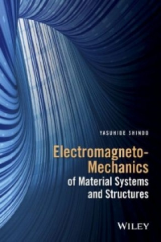 Könyv Electromagneto-Mechanics of Material Systems and Structures Yasuhide Shindo