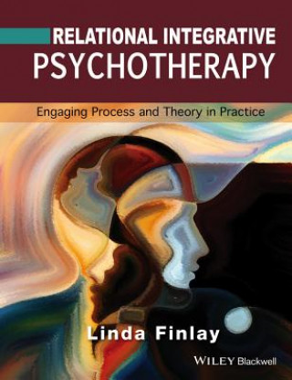 Kniha Relational Integrative Psychotherapy - Engaging Process and Theory in Practice Linda Finlay