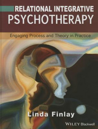 Könyv Relational Integrative Psychotherapy - Engaging Process and Theory in Practice Linda Finlay