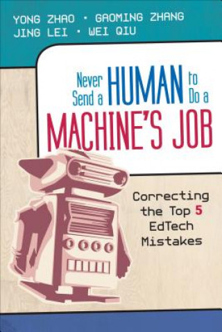 Книга Never Send a Human to Do a Machine's Job Yong Zhao