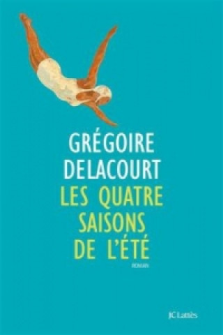 Książka Les quatre saisons de l'été Grégoire Delacourt