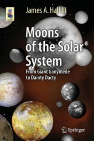 Kniha Moons of the Solar System James A. Hall