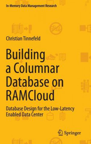 Carte Building a Columnar Database on RAMCloud Christian Tinnefeld