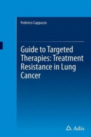 Carte Guide to Targeted Therapies: Treatment Resistance in Lung Cancer Federico Cappuzzo