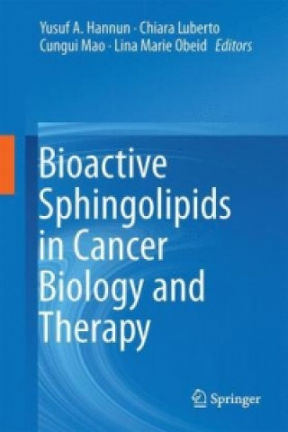 Kniha Bioactive Sphingolipids in Cancer Biology and Therapy Yusuf A. Hannun