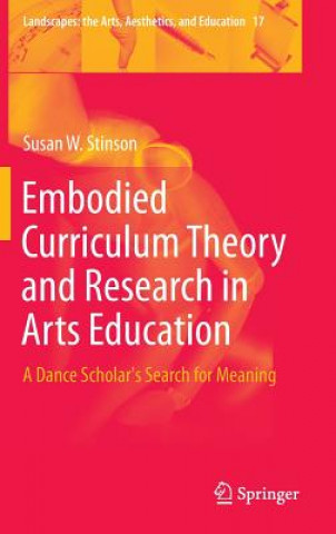 Carte Embodied Curriculum Theory and Research in Arts Education Susan W. Stinson