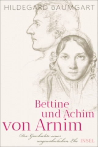 Kniha Bettine und Achim von Arnim Hildegard Baumgart