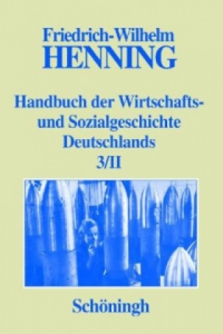 Carte Handbuch der Wirtschafts- und Sozialgeschichte Deutschlands Bd.1-3/II. Bd.1-3/II Friedrich-Wilhelm Henning