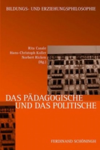 Książka Das Pädagogische und das Politische Rita Casale