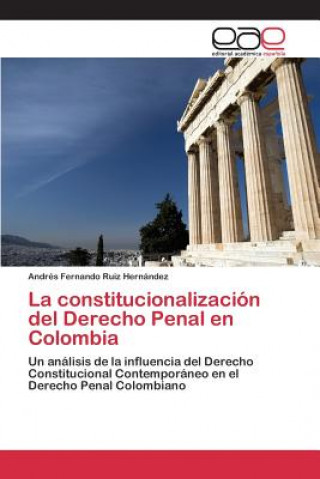 Könyv constitucionalizacion del Derecho Penal en Colombia Ruiz Hernandez Andres Fernando