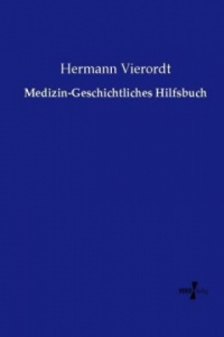 Könyv Medizin-Geschichtliches Hilfsbuch Hermann Vierordt