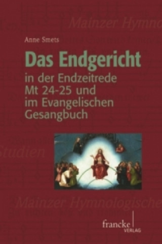 Книга Das Endgericht in der Endzeitrede Mt 24-25 und im Evangelischen Gesangbuch Anne Smets