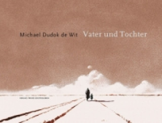 Könyv Vater und Tochter Michael Dudok de Wit