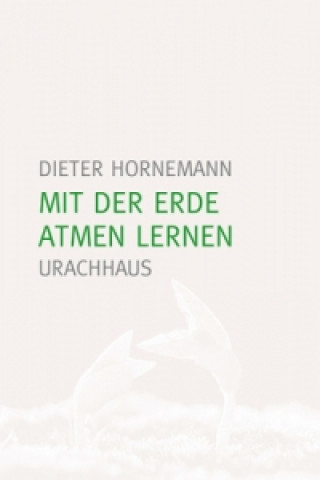 Kniha Mit der Erde atmen lernen Dieter Hornemann
