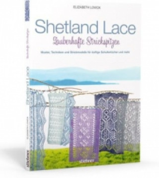 Könyv Shetland Lace - Zauberhafte Strickspitzen Elizabeth Lovick