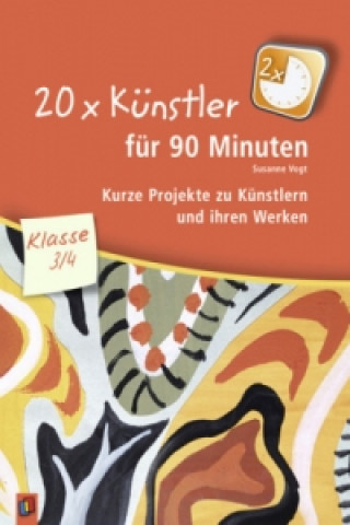 Carte 20 x Künstler für 90 Minuten - Klasse 3/4 Susanne Vogt