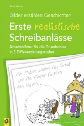 Kniha Bilder erzählen Geschichten - Erste realistische Schreibanlässe Bernd Wehren