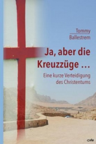 Kniha Ja, aber die Kreuzzüge... Tommy Ballestrem