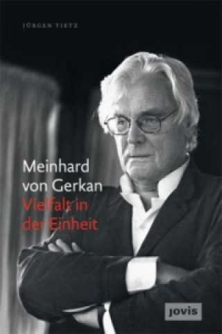 Könyv Meinhard von Gerkan - Vielfalt in der Einheit Jürgen Tietz