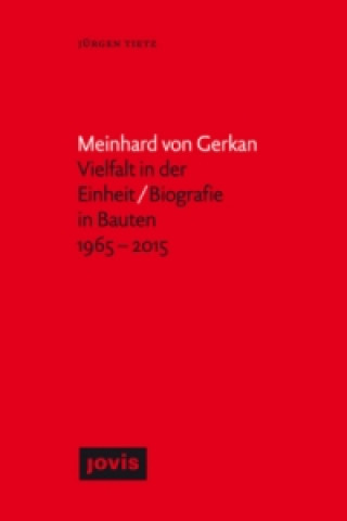 Carte Meinhard von Gerkan - Vielfalt in der Einheit / Biografie in Bauten 1965-2015 Jürgen Tietz