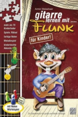Tlačovina Gitarre lernen mit Flunk, m. Audio-CD Armin Weisshaar