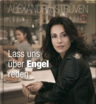 Kniha Lass uns über Engel reden Alexandra Strüven