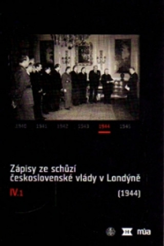 Kniha Zápisy ze schůzí československé vlády v Londýně IV/1. (1944) Jan Bílek