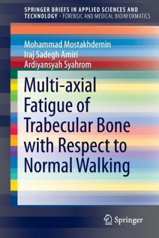Książka Multi-axial Fatigue of Trabecular Bone with Respect to Normal Walking Mohammad Mostakhdemin