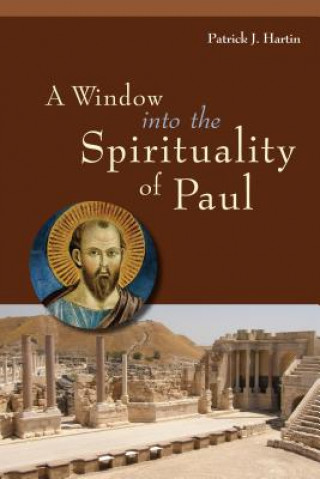 Kniha Window into the Spirituality of Paul Patrick J. Hartin