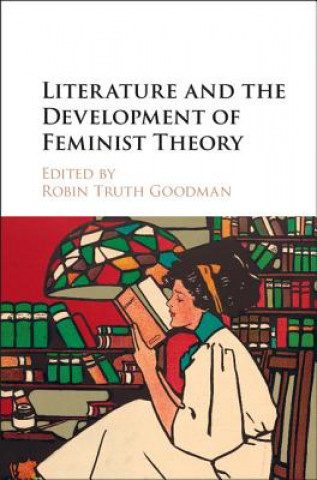 Kniha Literature and the Development of Feminist Theory Robin Truth Goodman