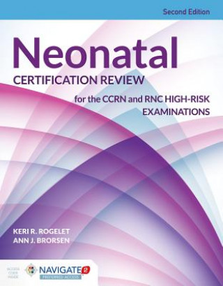 Libro Neonatal Certification Review For The CCRN And RNC High-Risk Examinations Keri R. Rogelet