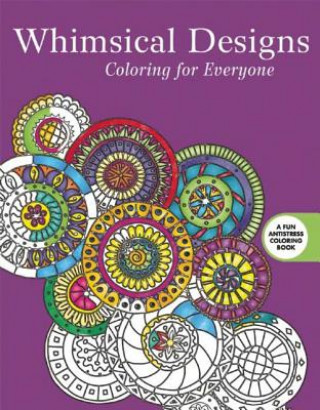 Carte Whimsical Designs: Coloring for Everyone Skyhorse Publishing