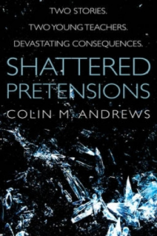 Kniha Shattered Pretensions Colin M. Andrews