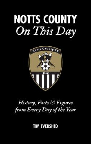 Knjiga Notts County On This Day Tim Evershed