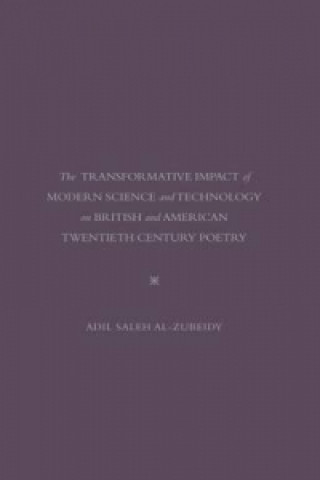 Knjiga Transformative Impact Of Modern Science and Technology On British and American Twentieth Century Poetry Adil Saleh Al-Zubeidy